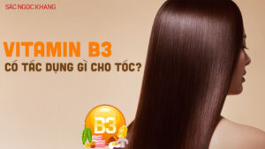 Vitamin B3 có tác dụng gì cho tóc