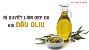 Bí quyết làm đẹp da với dầu oliu