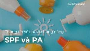 Chỉ số SPF và PA trong kem chống nắng là gì?