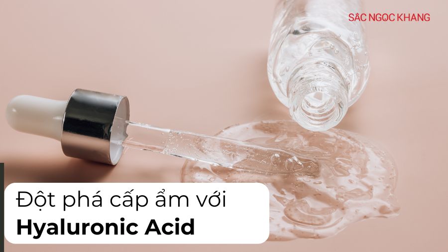Đột phá cấp ẩm với Hyaluronic Acid