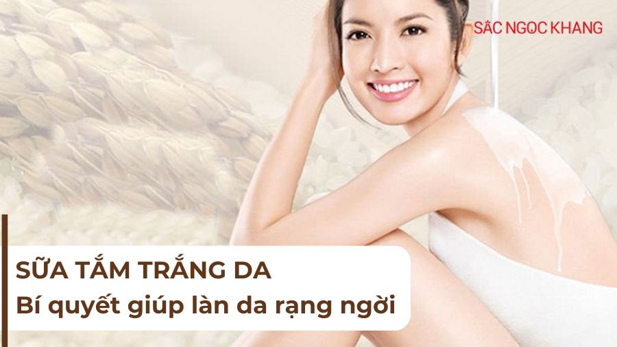 Sữa tắm trắng da - Bí mật để có làn da mịn màng rạng ngời
