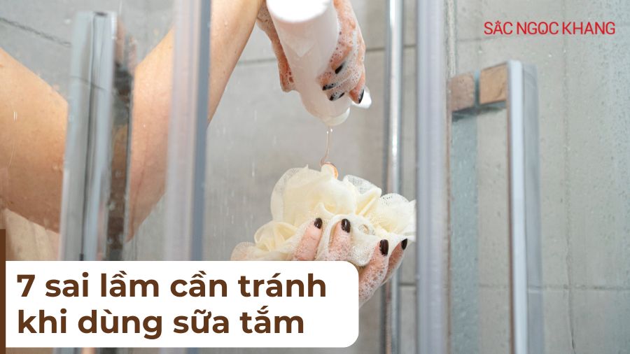 Tránh ngay 7 sai lầm khi dùng sữa tắm để da luôn khỏe đẹp