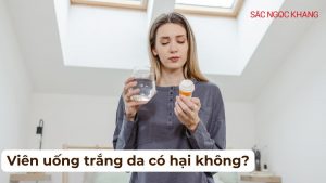 Viên uống trắng da có hại không?