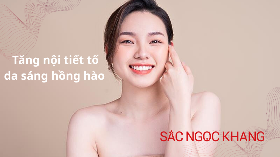 Tăng nội tiết tố da sáng hồng hào