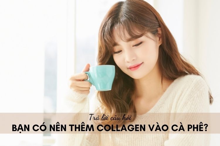 Bạn có nên thêm collagen vào cà phê