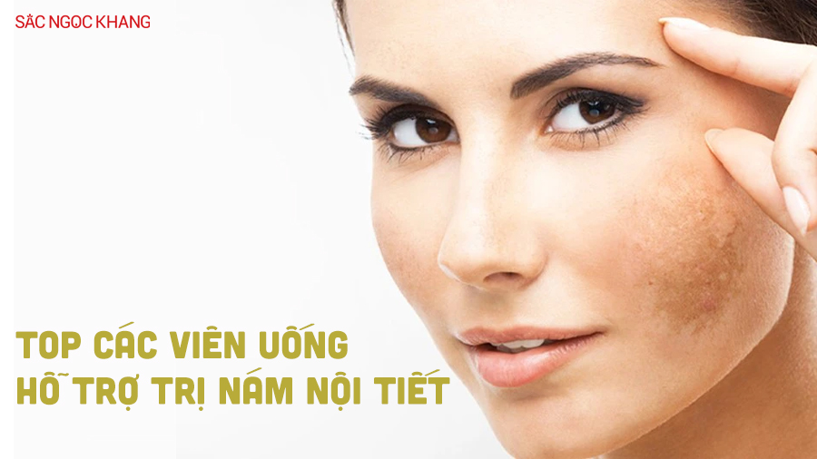 Top 3 viên uống hỗ trợ trị nám nội tiết đáng mua nhất 2024