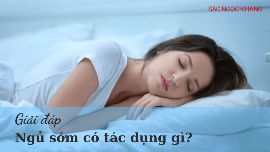 Ngủ sớm có tác dụng gì? 8 lợi ích tuyệt vời ít ai biết