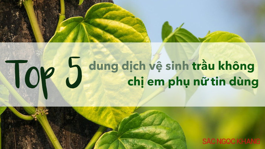 dung dịch vệ sinh trầu không