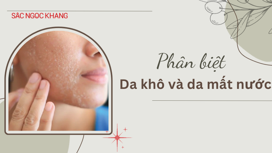 Phân biệt da khô và da mất nước: Những lầm tưởng tai hại
