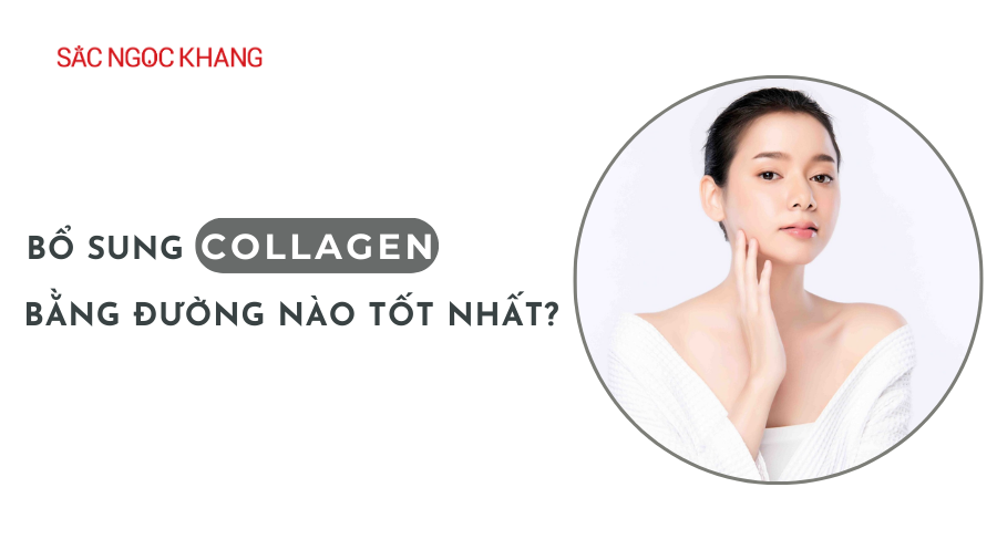 Bổ sung Collagen bằng đường nào là tốt nhất?