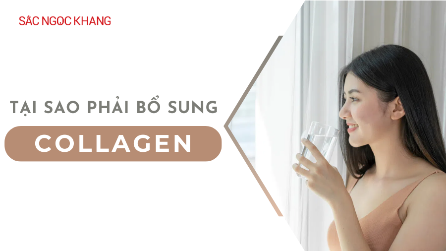 Tại sao phải bổ sung Collagen cho cơ thể? 5 lý do hàng đầu