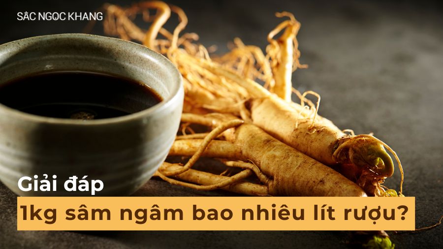 1kg sâm ngâm bao nhiêu lít rượu? Cách ngâm rượu sâm chuẩn nhất