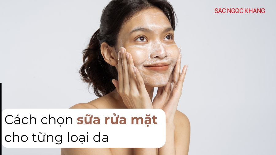 Cách chọn sữa rửa mặt
