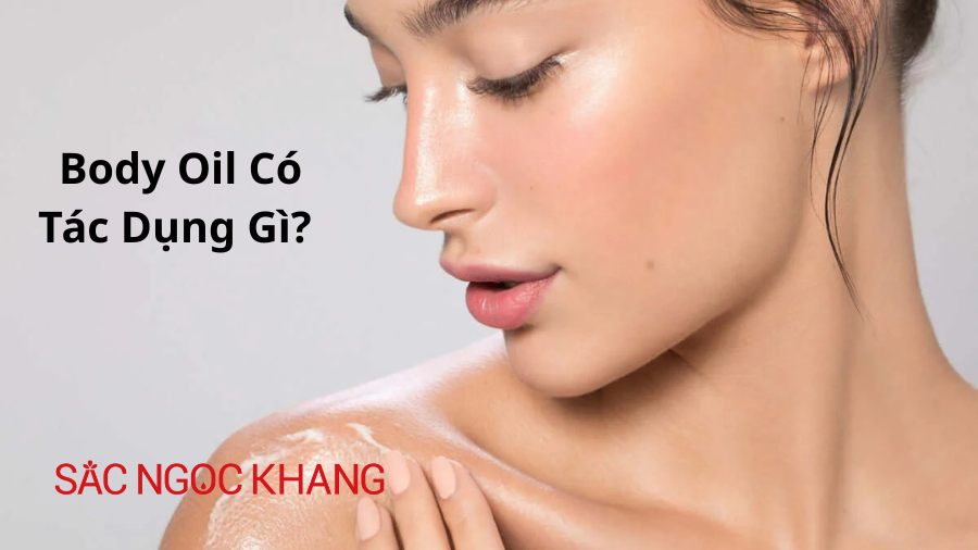 Body Oil Có Tác Dụng Gì? Bí Mật Làn Da Căng Mướt